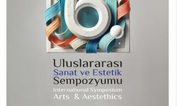 Sanat ve Estetik Dünyası Malatya'da Buluşuyor: 6. Uluslararası Sempozyum Başlıyor