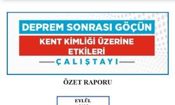 Deprem ve Göç çalıştayının özet raporu yayımlandı