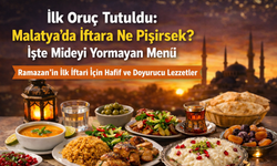 İlk Oruç Tutuldu: Malatya’da İftara Ne Pişirsek? İşte Mideyi Yormayan Menü