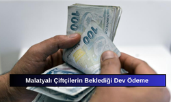 Malatyalı Çiftçilerin Ödemeleri Hesaplarına Aktarıldı