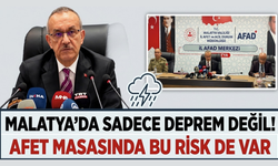 Malatya’da Sadece Deprem Değil! Afet Masasında Bu Risk de Var