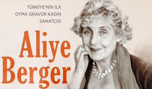 Türkiye'nin ilk oyma gravür kadın sanatçısı: Aliye Berger