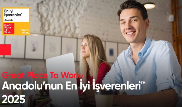 Anadolu’nun en iyi işverenleri 2025 listesi açıklandı
