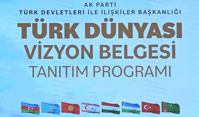 AK Parti'nin hazırladığı Türk Dünyası Vizyon Belgesi'nde hedefler belirlendi
