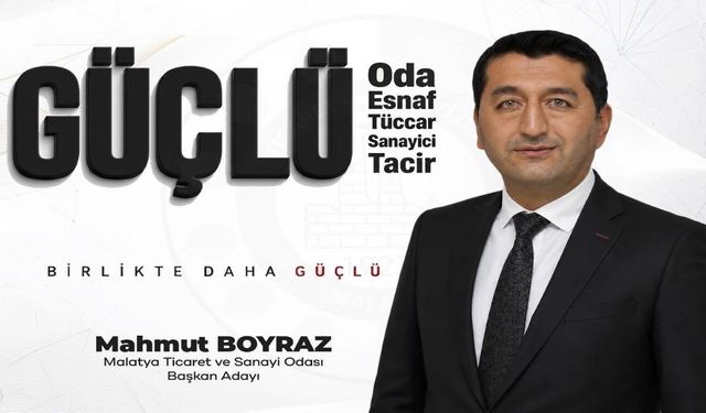 Malatya’da MTSO Seçimleri Hareketlendi! Boyraz’dan “Masa Başı Oyunları” Tepkisi