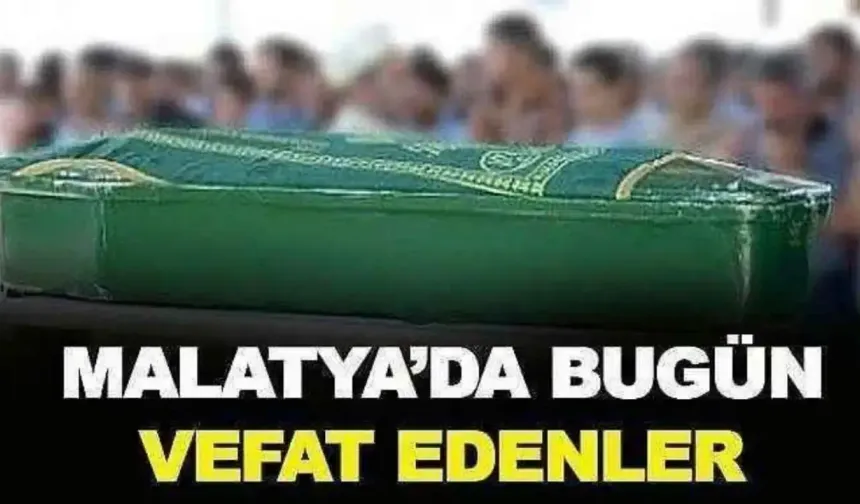 Malatya'da Bugün Vefat Edenler