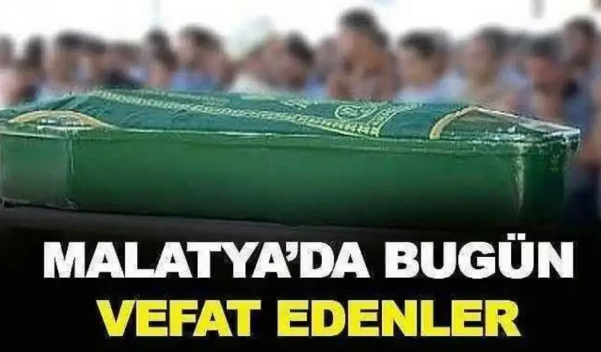 Malatya'da Bugün Vefat Edenler