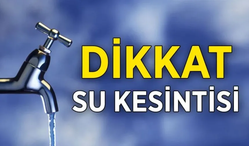 Yeşilyurt İkizce’de bugün su kesintisi yaşanacak!