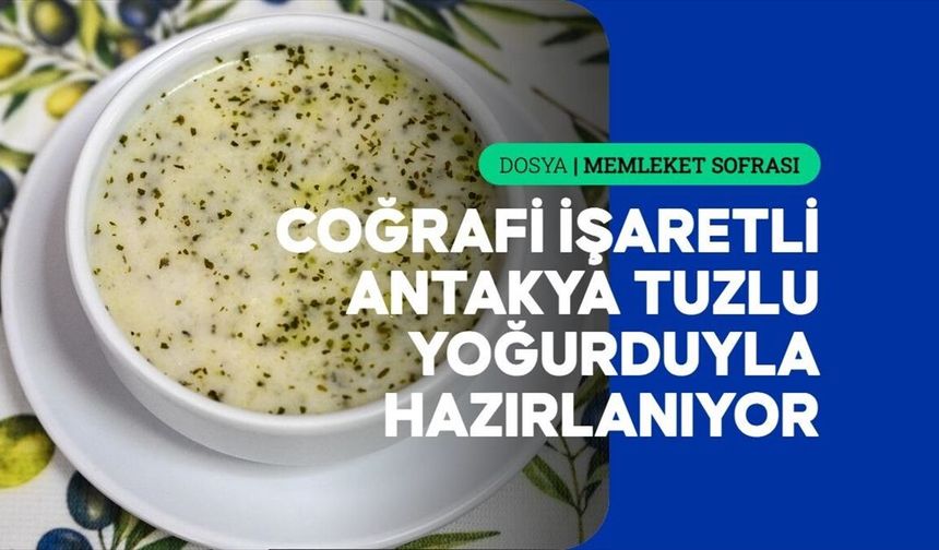 Yüzyıllık Hatay Lezzeti Gün Yüzüne Çıktı: Tuzlu Yoğurt Çorbası Nasıl Yapılıyor?