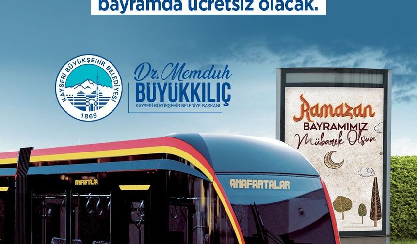 Başkan Büyükkılıç Kayseri Halkına Bayram Müjdesi Verdi: Tramvaylar 3 Gün Ücretsiz