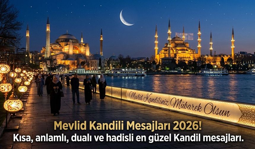Mevlid Kandili mesajları 2026! Kısa, anlamlı, dualı ve hadisli en güzel Kandil mesajları